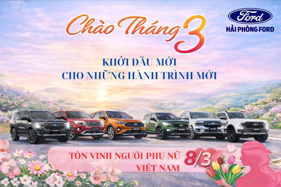 Chào Tháng 3 – Tháng Của Yêu Thương - Cùng Hải Phòng Ford Khởi Đầu Những Hành Trình Trọn Vẹn