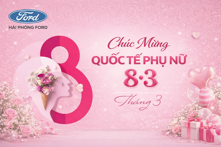 Hải Phòng Ford Chúc Mừng Ngày Quốc Tế Phụ Nữ 8/3 – Tôn Vinh Một Nửa Thế Giới
